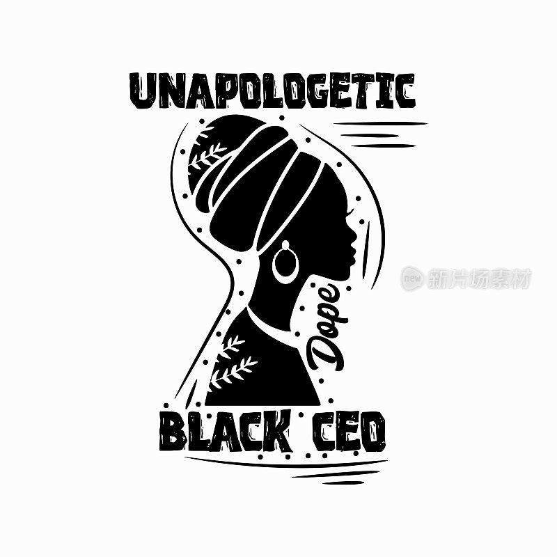 黑色书法字体口号，关于黑人女孩- unapologetic Dope Black CEO-传单和印刷设计。矢量插图模板横幅，海报问候明信片。